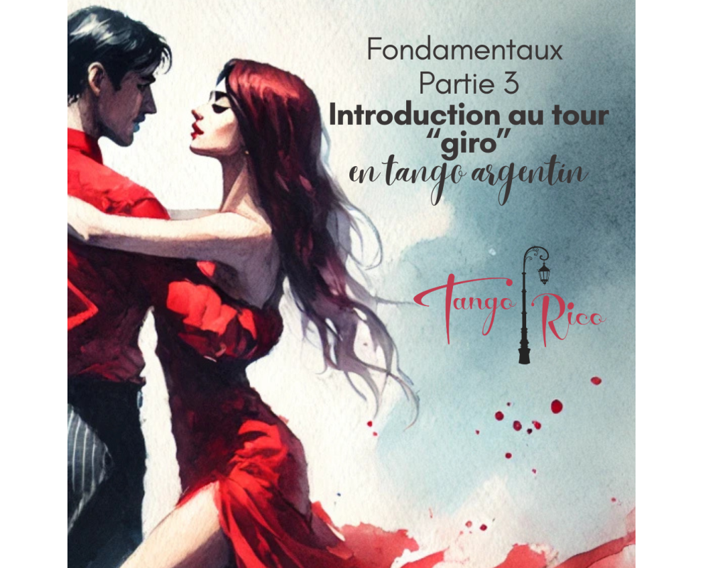 Initiation au tango argentin : Les Fondamentaux Module 3 "Les TOURS"